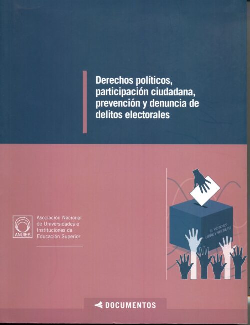 Derechos políticos, participación ciudadana, prevención y denuncia de delitos electorales