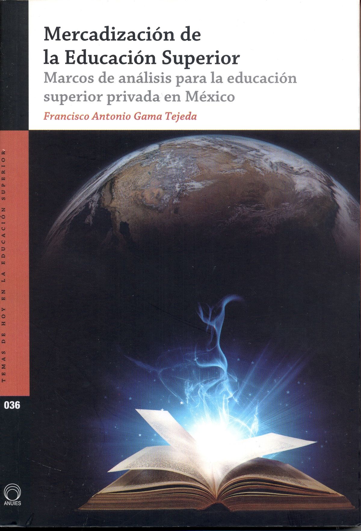 Mercadización de la educación superior. Marcos de análisis para la educación superior privada en México