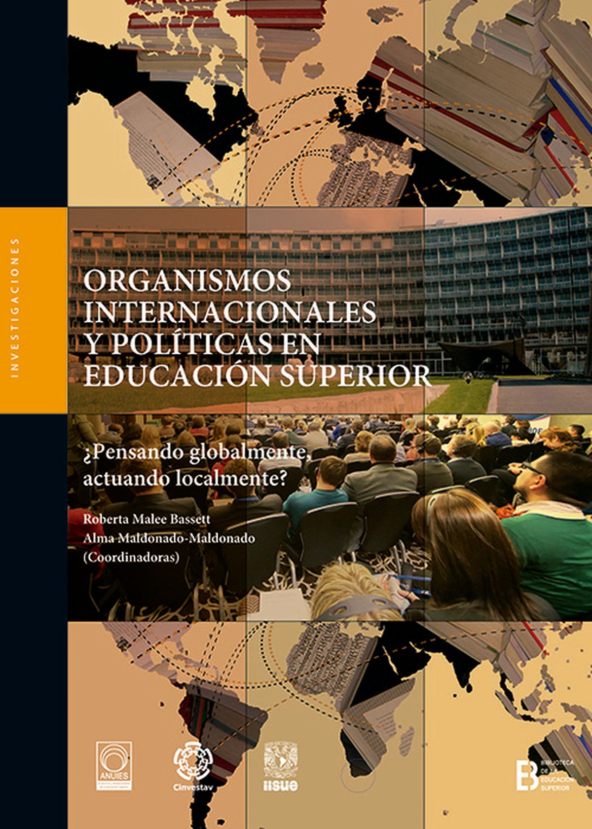 Organismos Internacionales y Políticas en Educación Superior ¿Pensando globalmente, actuando localmente?